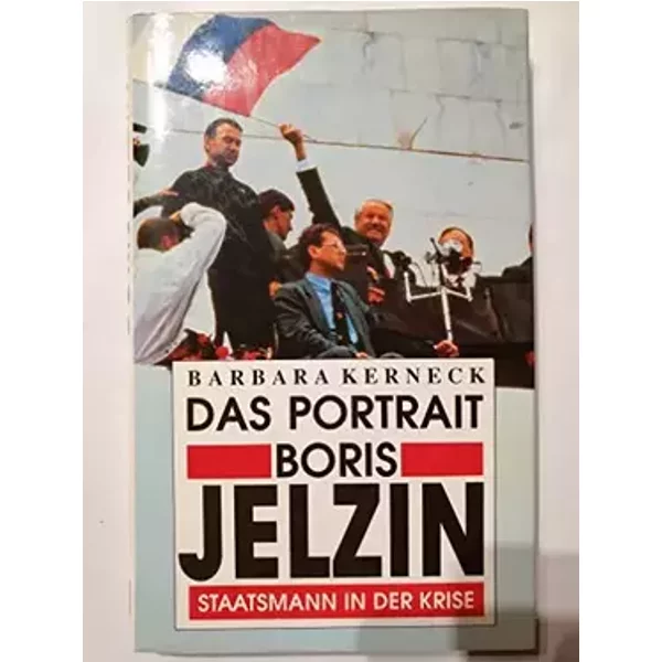 Boris Jelzin : Ein Portrait , Staatsmann in der Krise.