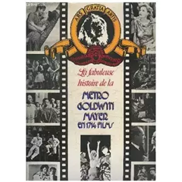 La fabuleuse histoire de la Metro Goldwin Mayer en 1714 films. Cinema