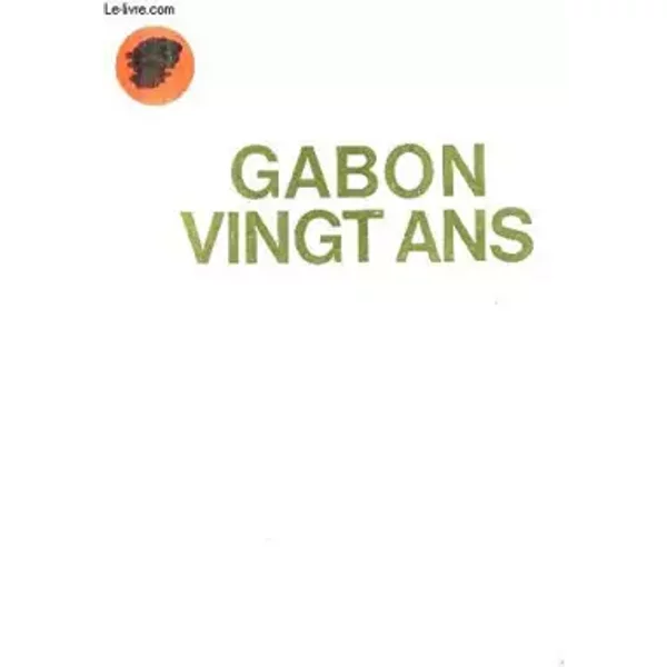Gabon Vingt Ans - Livre D'or. - Collectif-image