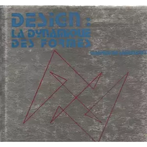 Design : La Dynamique des Formes - MAURICE DE SAUSMAREZ
