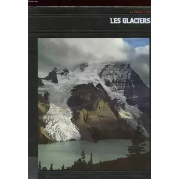 La Planete Terre. Les Glaciers - Ronald H. Bailey Et Les Redacteur Des Time Life-image