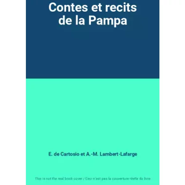 Contes et recits de la Pampa - E. de Cartosio et A.-M. Lambert-Lafarge