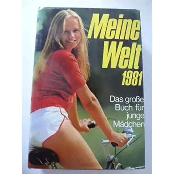 Meine Welt 1981 - Das grosse Buch für junge Mädchen - bk820 - Hrg. Leonore Germann & Ulrich Schefold