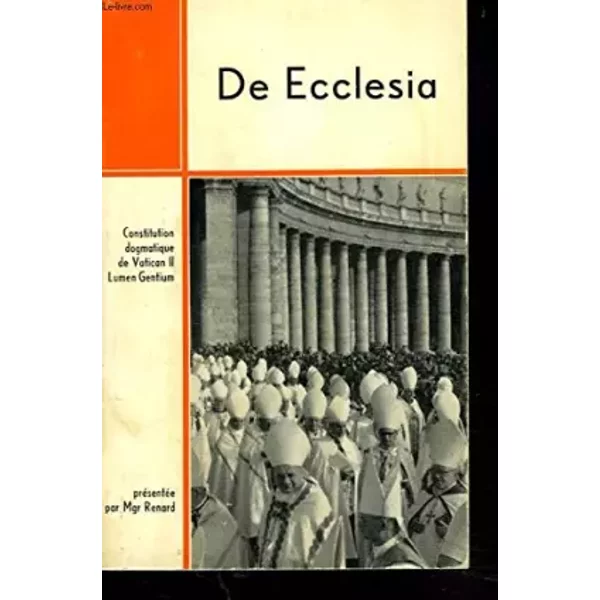 Constitution Dogmatique DE Ecclesia. - Collectif-image