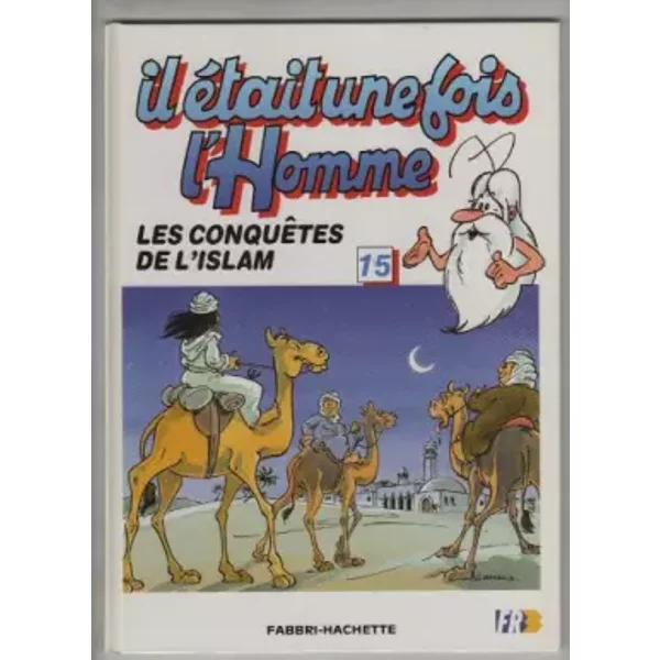Il Etait Une Fois L'homme Numero 15 Les Conquetes De L'islam-image