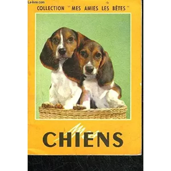 Mes Chiens - Collection Mes Amies Les Betes N°4 - Collectif-image