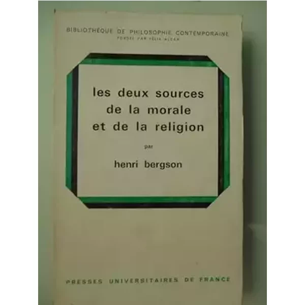 Les deux sources de la morale et de la religion. Bibliothèque de Philosophie Scientifique.
