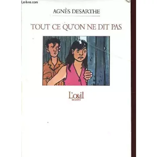 TOUT CE QU'ON NE DIT PAS. - DESARTHE AGNES