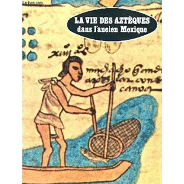 LA VIE DES Azteques Dans L Ancien Mexique - Soisson-image