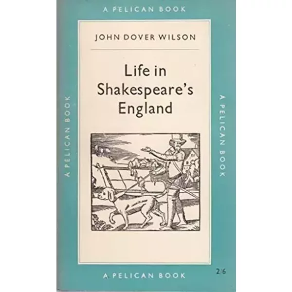 Life in Shakespeares England - John Dover Wilson