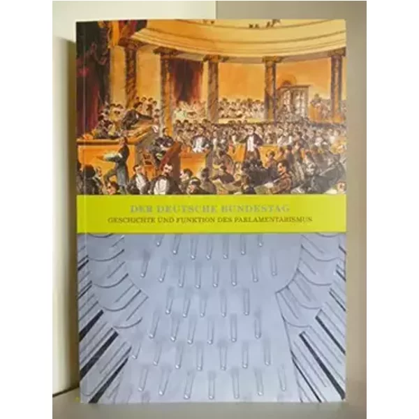 Der Deutsche Bundestag. Geschichte und Funktion des Parlamentarismus - unknown author