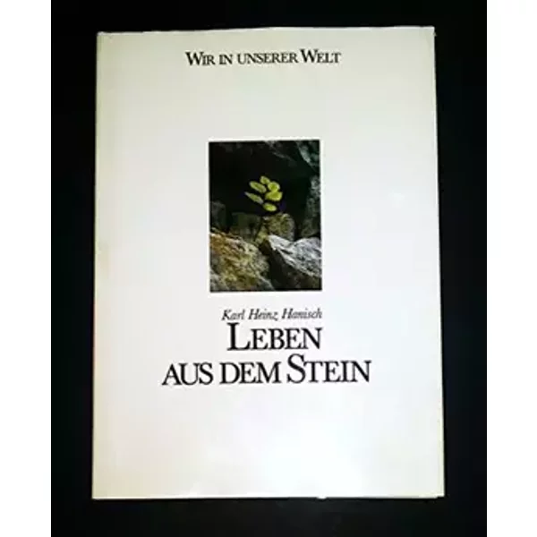 Leben aus dem Stein. - Karl Heinz Hanisch
