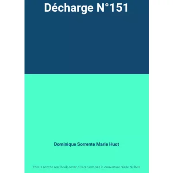 Décharge N°151 - Dominique Sorrente, Jean-Christophe belleveaux, Utz Rachowski Marie Huot