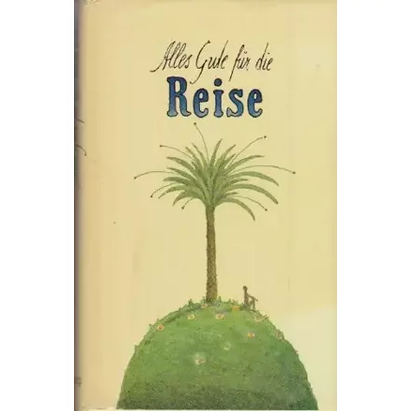 Alles Gute für die Reise heitere u. auch ernsthafte Geschichten, in d. Bahn u. im Flugzeug, am Strand u. im Hotel zu lesen - Hans Eckart Rübesamen
