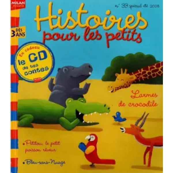 Histoires Pour Les Petits;Histoires Pour Les Petits Des 3 Ans;Bleu-Sans-Nuage;Larmes De Crocodile;Petitou Le Petit Poisson Reveur;En Cadeau - Milan-image