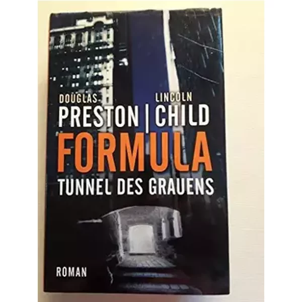 Formula. Tunnel des Grauens - Douglas Preston und Lincoln Child
