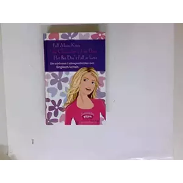 Full moon kisses: Last Chance für a First Date. Flirt but Don't Fall in Love.Lovestories 4 Girls. Die schönsten Liebesgeschichten zum Englis