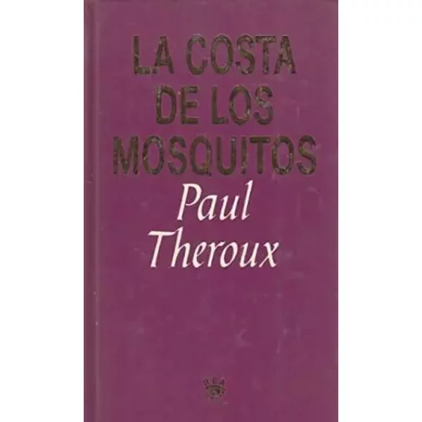 La Costa de los Mosquitos - Paul Theroux
