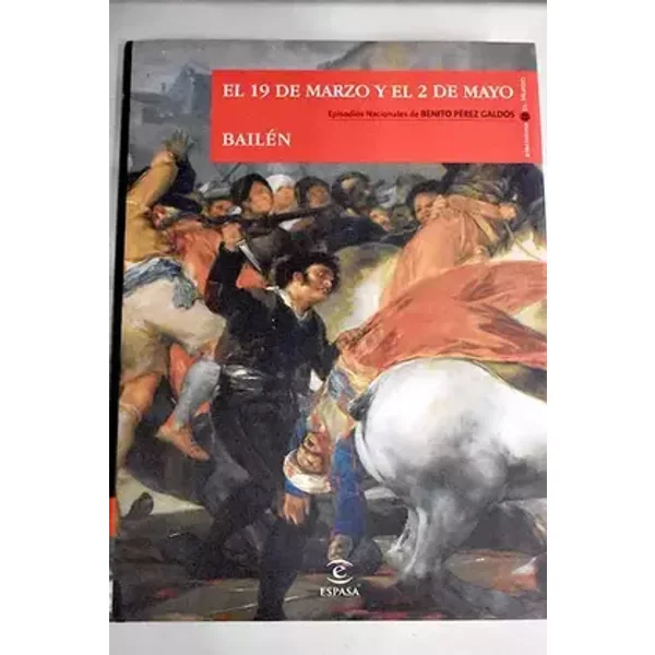 El 19 de marzo y el 2 de mayo ; Bailén - Benito Pérez Galdós