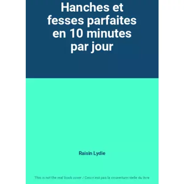 Hanches Et Fesses Parfaites En 10 Minutes Par Jour - Raisin Lydie-image