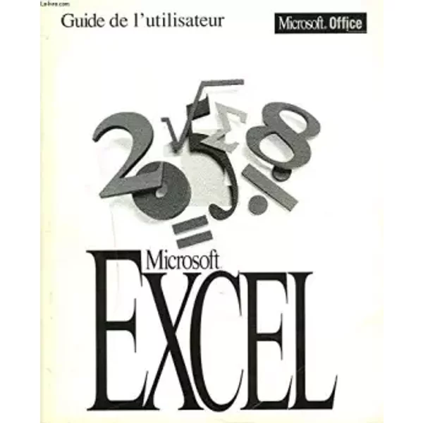 GUIDE DE L'UTILISATEUR. MICROSOFT EXCEL. VERSION 5.0 LE N°1 DES TABLEURS - COLLECTIF