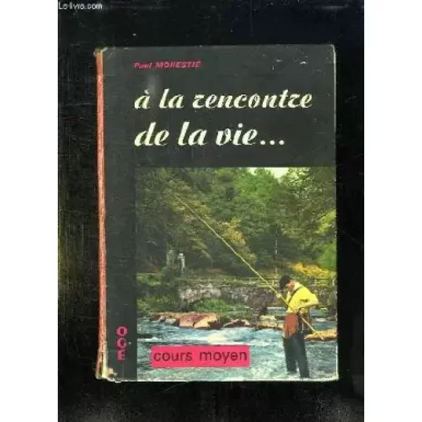 A La Rencontre De La Vie. Cours Moyen. - Monestie Paul.-image