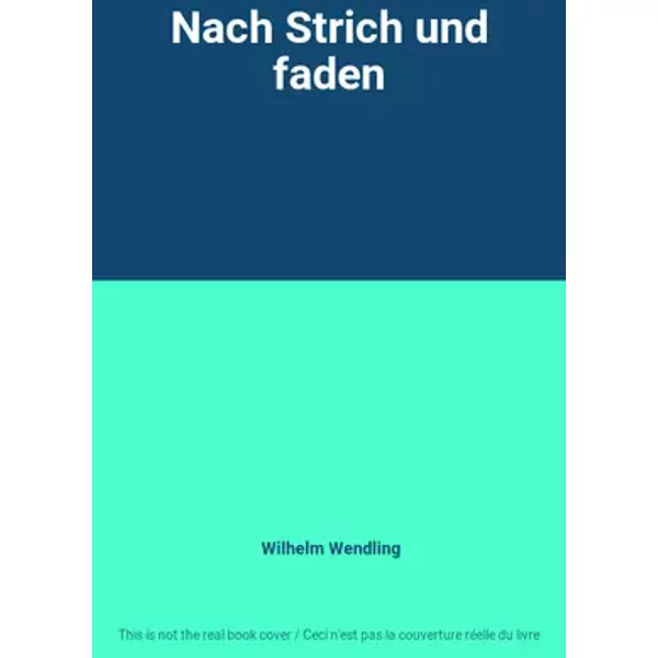 Nach Strich und faden - Wilhelm Wendling