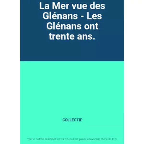 La Mer vue des Glénans - Les Glénans ont trente ans. - COLLECTIF