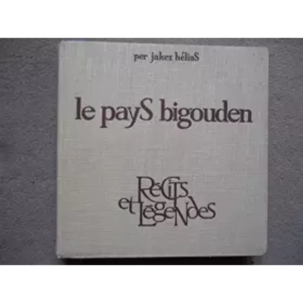 Le Pays Bigouden. RéCits Et LéGendes. Traduits Du Breton. - Helias Pierre Jakez-image