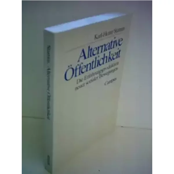 Alternative Öffentlichkeit. Erfahrungsproduktion neuer sozialer Bewegungen. - KARL-HEINZ. STAMM