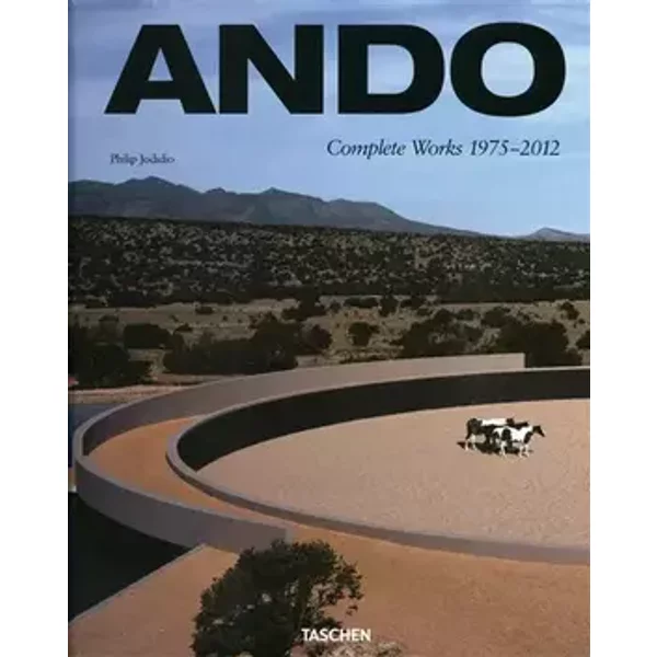 * ju-Ando. Complete Works 1975?2012 / Ando. Sobranie rabot 1975-2012 - Philip Jodidio