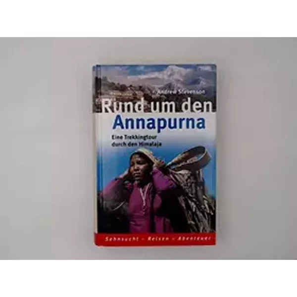 Rund um den Annapurna. Eine Trekkingtour durch den Himalaja