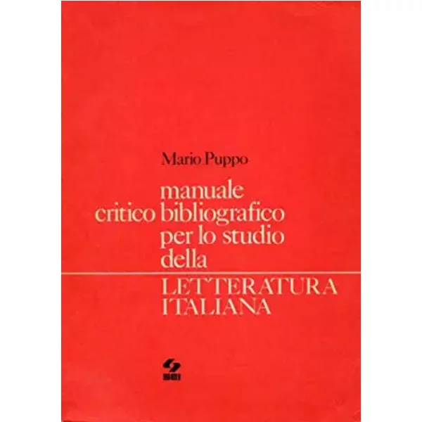 MANUALE CRITICO BIBLIOGRAFICO PER LO STUDIO DELLA LETTERATURA ITALIANA - Mario Puppo, SEI