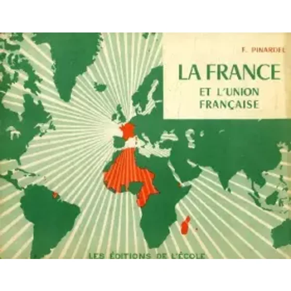 PETIT ATLAS DE LA FRANCE ET DE L'UNION FRANCAISE - PINARDEL F.