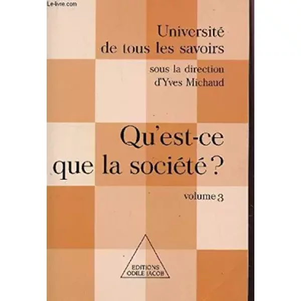 Qu'est Ce Que La Societe? - Volume 3 / Collection Universite De Tous Les Savoirs. - Michaud Yves / Collectif-image