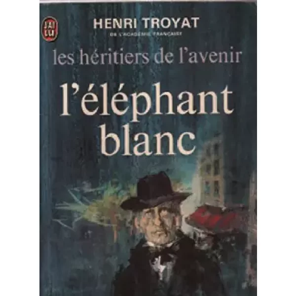 L'éLéPhant Blanc, Les HéRitiers De L'avenir 3 - Troyat Henri-image