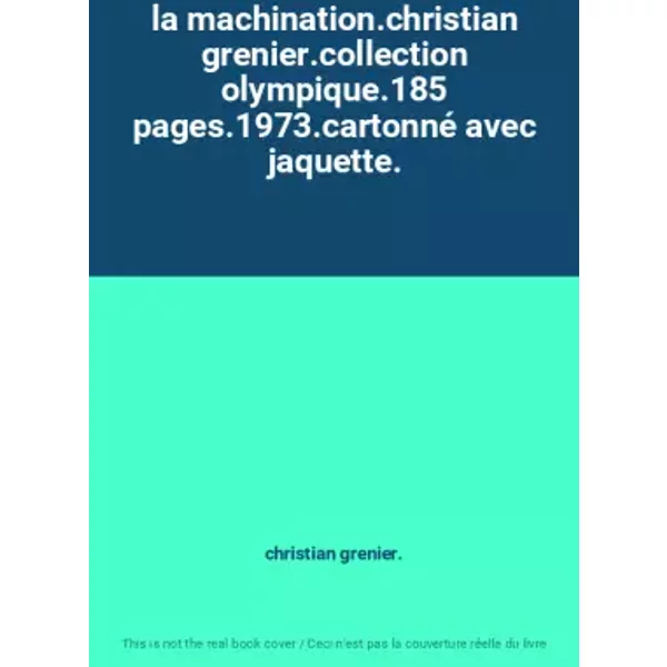 la machination.christian grenier.collection olympique.185 pages.1973.cartonné avec jaquette. - christian grenier.