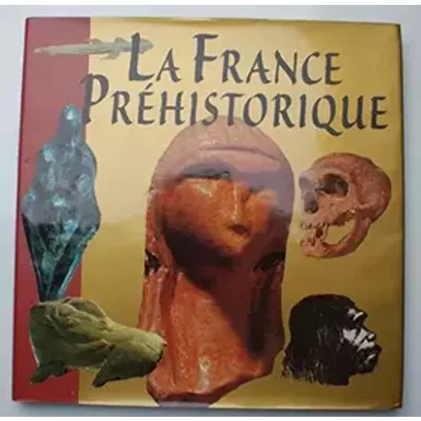 La France préhistorique - COLLECTIF