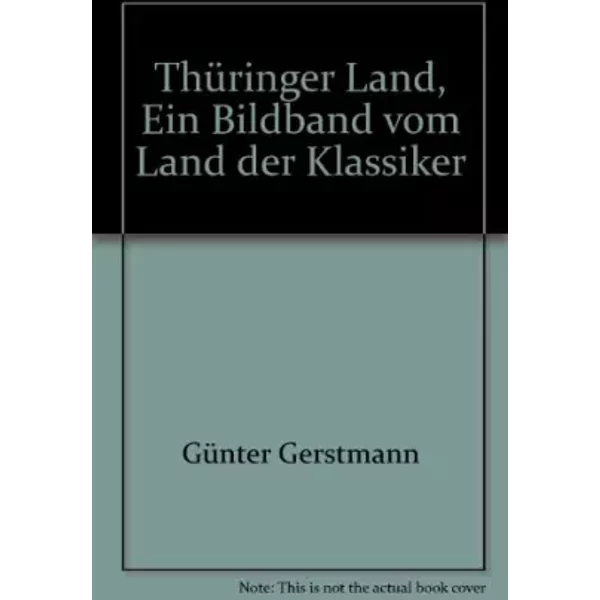 Thüringer Land, Ein Bildband vom Land der Klassiker - Günter Gerstmann
