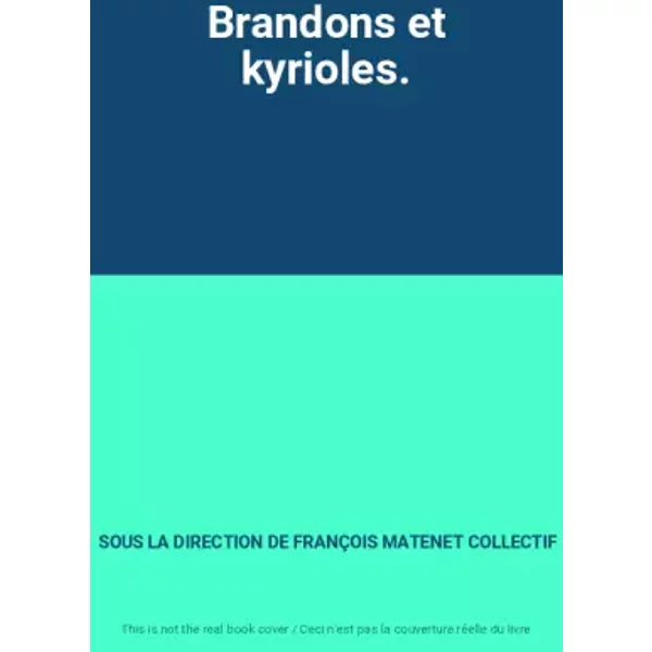 Brandons et kyrioles. - SOUS LA DIRECTION DE FRANÇOIS MATENET COLLECTIF