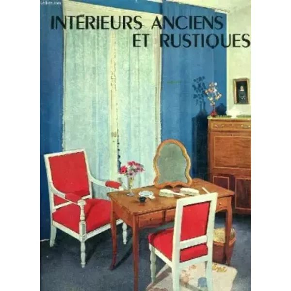 INTERIEURS ANCIENS ET RUSTIQUES - ANDRAC MAURICE