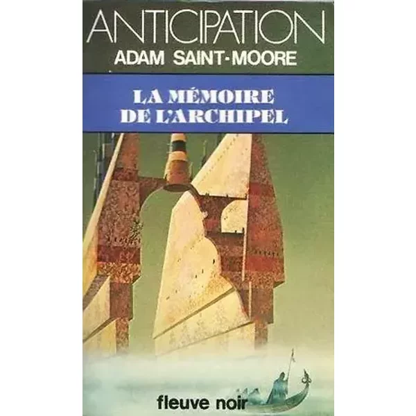 ANTICIPATION - ADAM SAINT-MOORE - LA MEMOIRE DE L'ARCHIPEL - Collectif