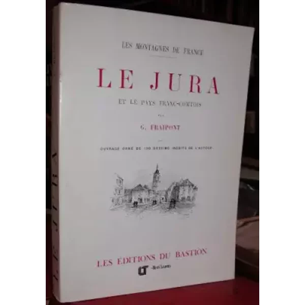 Le Jura et le pays franc-comtois - FRAIPONT G.