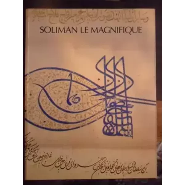 Soliman Le Magnifique. 15 fév. au 14 mai 1990. Galeries Nationales du Grand Palais. - Cat. d'expo.