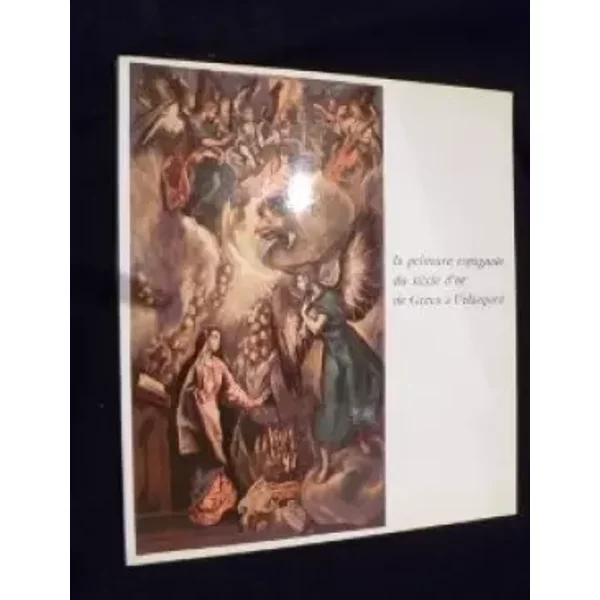 La peinture espagnole du siècle d'or de Greco à Velasquez (Petit Palais, avril-juin 1976) - Le Greco, Vélasquez Diego Collectif