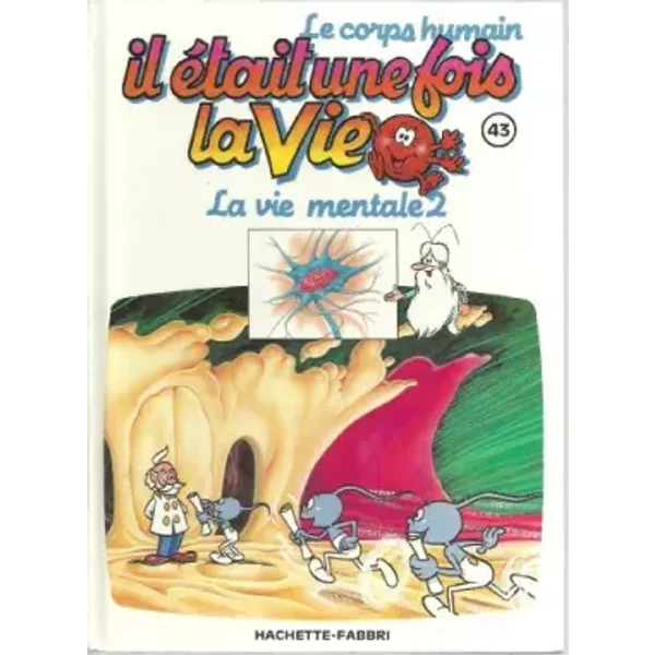 Le corps humain * Il était une fois la vie * La vie mentale 2 * N°43 *