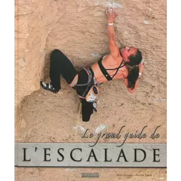 Le grand livre de l'escalade - Fred Labreveux, Philippe Poulet