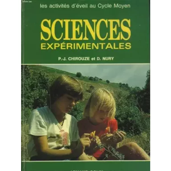 LES ACTIVITES D'EVEIL AU CYCLE MOYEN. SCIENCES EXPERIMENTALES. - D. NURY P.-J. CHIROUZE