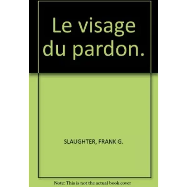 Le Visage Du Pardon. - Frank G. Slaughter-image
