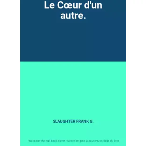 Le CœUr D'un Autre. - Slaughter Frank G.-image